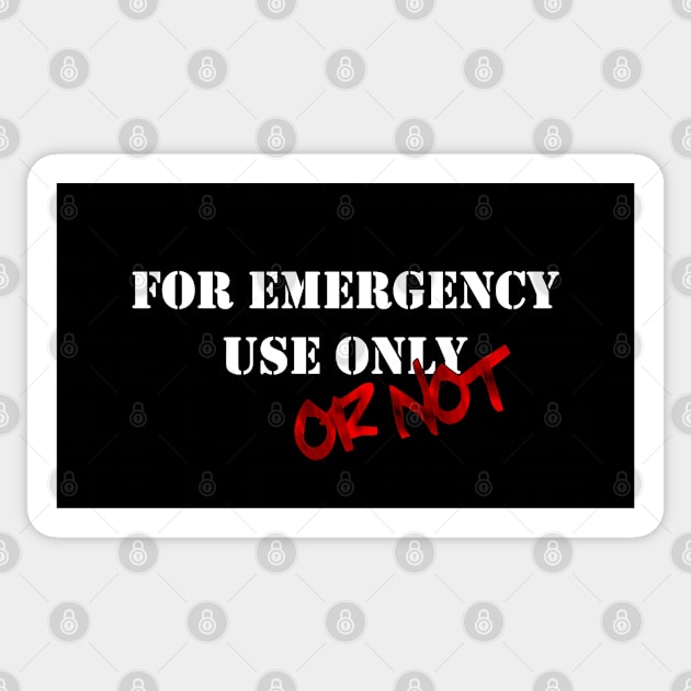 Emergency Use ONLY Sticker by Veraukoion